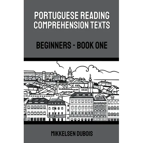 Portuguese Reading Comprehension Texts: Beginners - Book One