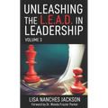 Unleashing the L.E.A.D. in Leadership: Volume 3