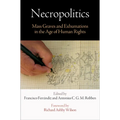 Necropolitics: Mass Graves and Exhumations in the Age of Human Rights