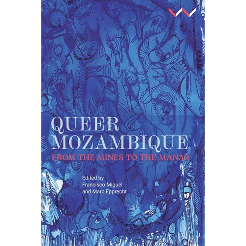 Queer Mozambique: From the Mines to the Manas