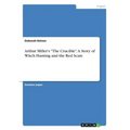 Arthur Miller's "The Crucible". A Story of Witch Hunting and the Red Scare