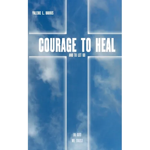Courage to heal and to let got