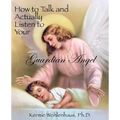 How to Talk and Actually Listen to Your Guardian Angel