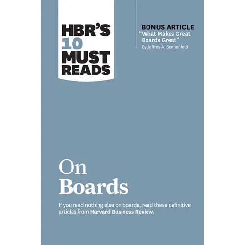 Hbr's 10 Must Reads on Boards (with Bonus Article "What Makes Great Boards Great" by Jeffrey A. Sonnenfeld)