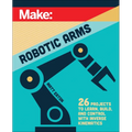 Make: Robotic Arms