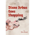 Diane Arbus Goes Shopping: Poems