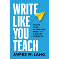 Write Like You Teach: Taking Your Classroom Skills to a Bigger Audience