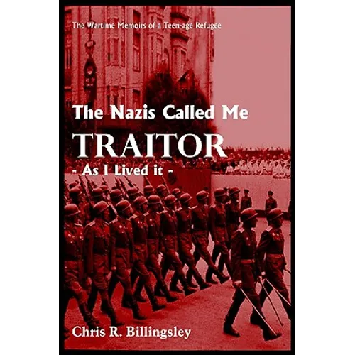 The Nazi's Called Me Traitor: - As I Lived it -