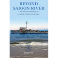 Beyond Saigon River: A Journey to Freedom of a Sailor Named Lay of HQ-11