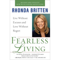 Fearless Living: Live Without Excuses and Love Without Regret