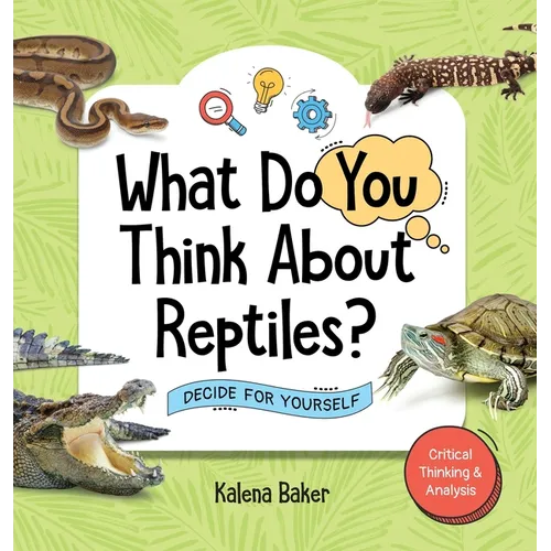 What Do You Think About Reptiles?: Decide For Yourself