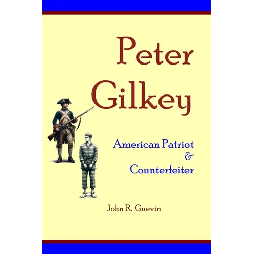 Peter Gilkey: American Patriot & Counterfeiter