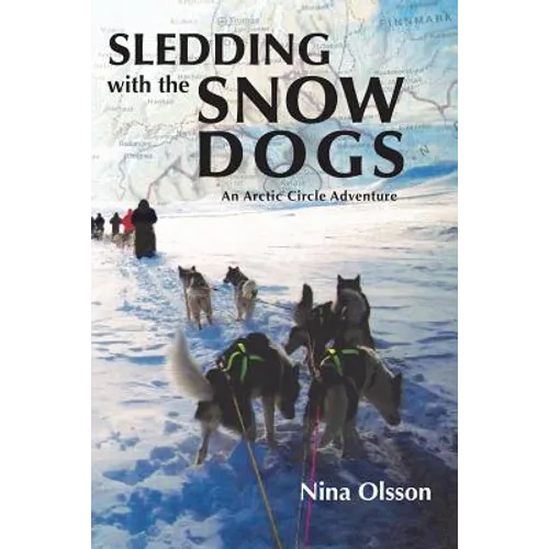 Sledding with the Snow Dogs: An Arctic Circle Adventure