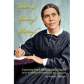 Glory! Glory! Glory!: Exploring Ellen White's Early Visions