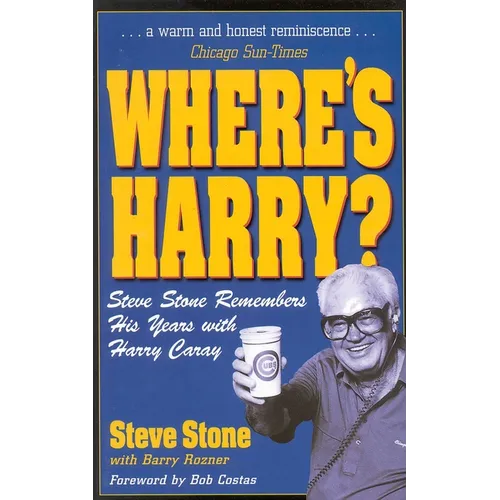 Where's Harry?: Steve Stone Remembers 25 Years with Harry Caray