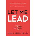 Let Me Lead: Escaping the Experience Bias and Excelling as an Early-Career Professional