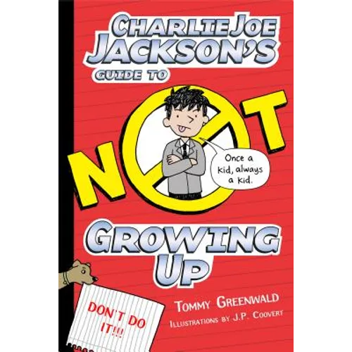 Charlie Joe Jackson's Guide to Not Growing Up