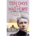 Ten Days in a Mad-House: A Story of the Intrepid Reporter
