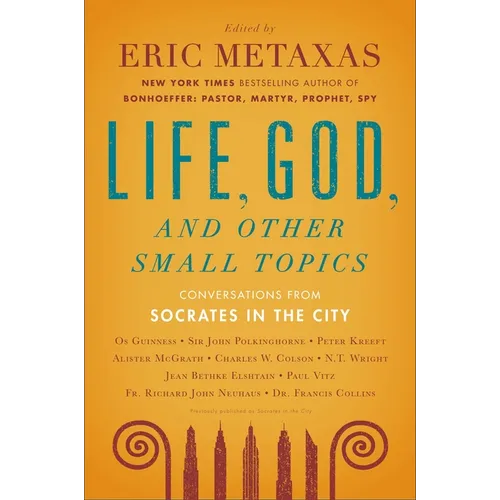 Life, God, and Other Small Topics: Conversations from Socrates in the City