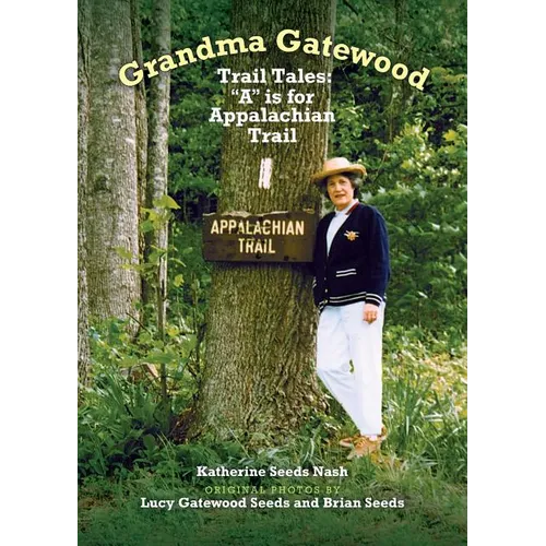 Grandma Gatewood - Trail Tales: A is for Appalachian Trail