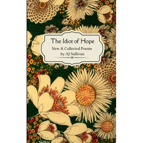 The idiot of hope New & Collected Poems