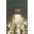 A Light Bulb Symphony: Poems by Phil Kaye