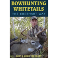 Bowhunting Whitetails the Eberhart Way