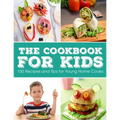 The Cookbook for KIDS: 100 Recipes and Tips for Young Home Cooks