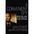 A Convenient Spy: Wen Ho Lee and the Politics of Nuclear Espionage