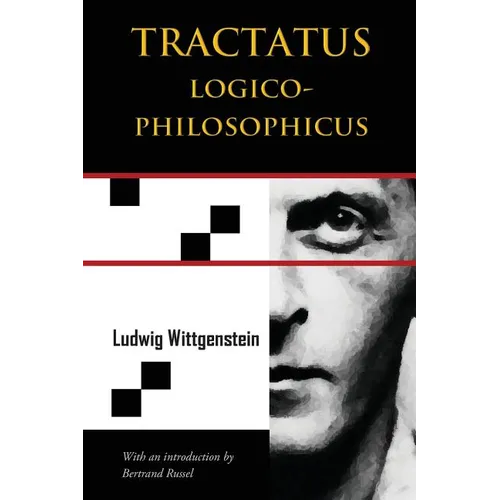 Tractatus Logico-Philosophicus (Chiron Academic Press - The Original Authoritative Edition)
