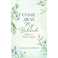 Come Away My Beloved Updated: Updated in Today's Language