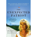 The Unexpected Patriot: How an Ordinary American Mother Is Bringing Terrorists to Justice