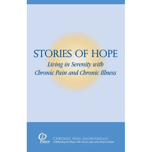 Stories of Hope: Living in Serenity with Chronic Pain and Chronic Illness