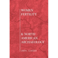 Women, Fertility, and North American Archaeology