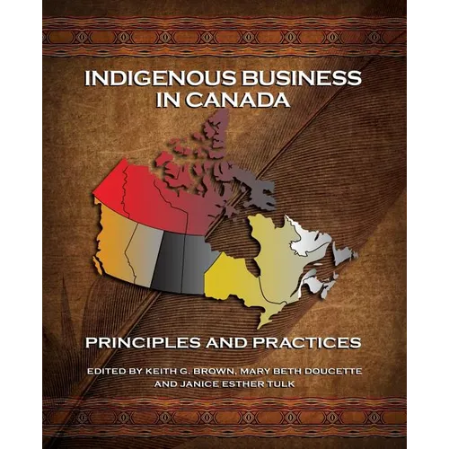 Indigenous Business in Canada: Principles and Practices