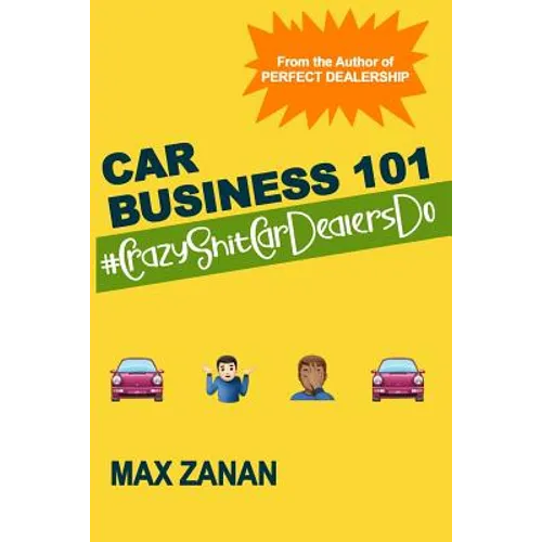 Car Business 101: #CrazyShitCarDealersDo