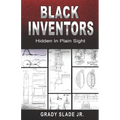 Black Inventors: Hidden In Plain Sight