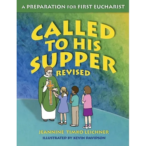 Called to His Supper: A Preparation for First Eucharist, Revised
