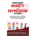 Overcoming Anxiety and Depression in Teens