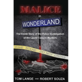 Malice In Wonderland: The Inside Story of the Police Investigation of The Laurel Canyon Murders