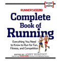 Runner's World Complete Book of Running: Everything You Need to Run for Weight Loss, Fitness, and Competition