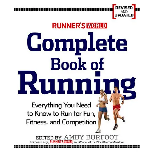 Runner's World Complete Book of Running: Everything You Need to Run for Weight Loss, Fitness, and Competition