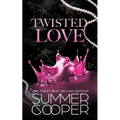 Twisted Love: A Billionaire Bully Dark Romance