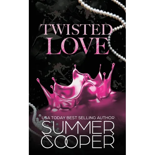 Twisted Love: A Billionaire Bully Dark Romance