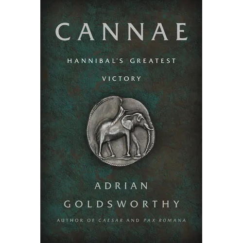 Cannae: Hannibal's Greatest Victory