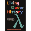 Living Queer History: Remembrance and Belonging in a Southern City