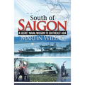 South of Saigon: A Secret Naval Mission to Southeast Asia