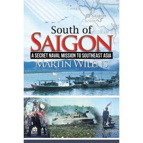 South of Saigon: A Secret Naval Mission to Southeast Asia