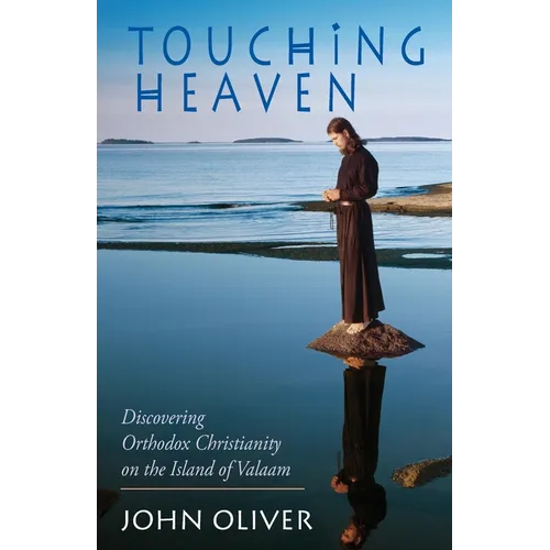Touching Heaven: Discovering Orthodox Christianity on the Island of Valaam