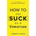 How to Not Suck as a Christian